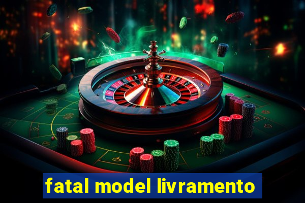 fatal model livramento